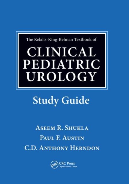 The Kelalis-King-Belman Textbook of Clinical Pediatric Urology Study Guide