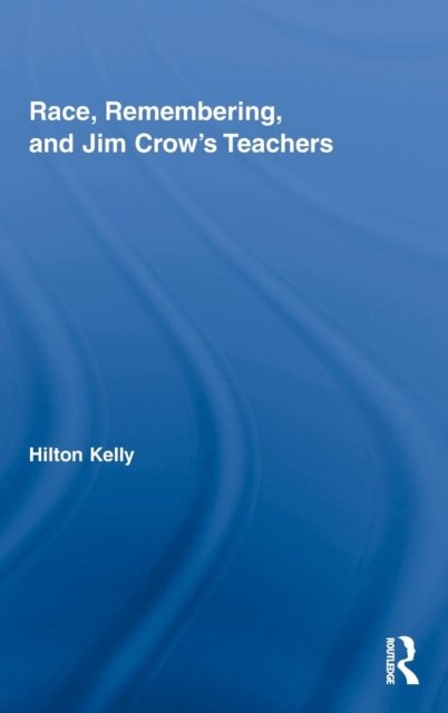 Race, Remembering, and Jim Crow’s Teachers
