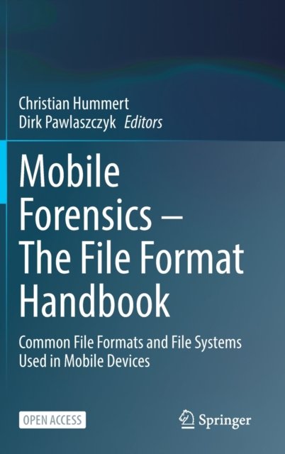 Mobile Forensics - The File Format Handbook