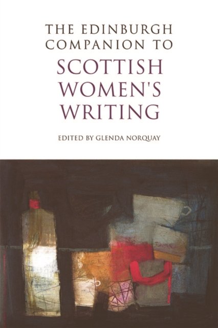 The Edinburgh Companion to Scottish Women''s Writing