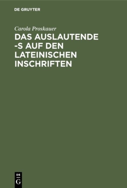 Das Auslautende -S Auf Den Lateinischen Inschriften