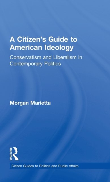 A Citizen''s Guide to American Ideology