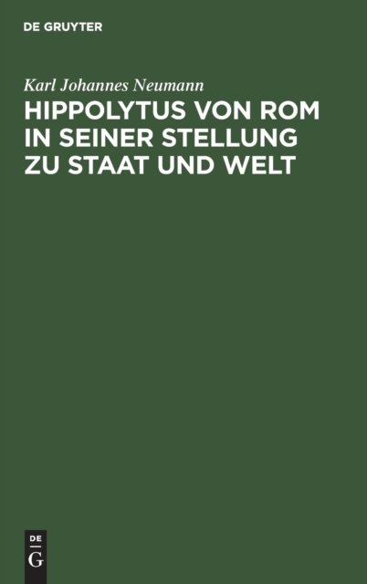 Hippolytus Von ROM in Seiner Stellung Zu Staat Und Welt