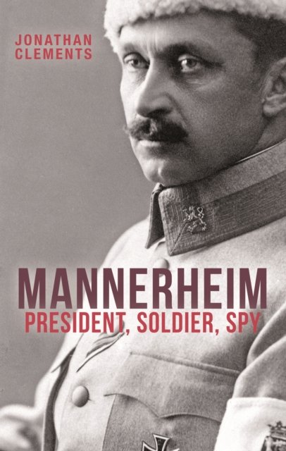 Mannerheim – President, Soldier, Spy