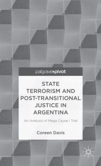 State Terrorism and Post-Transitional Justice in Argentina