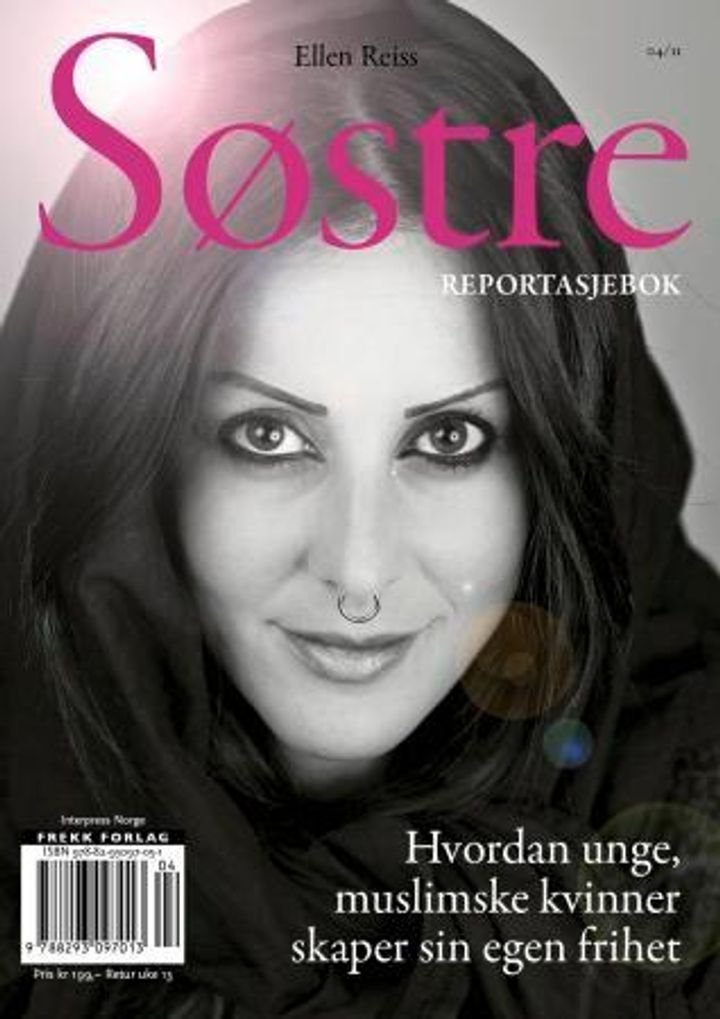 Søstre - reportasjebok : hvordan unge muslimske kvinner skaper sin egen frihet