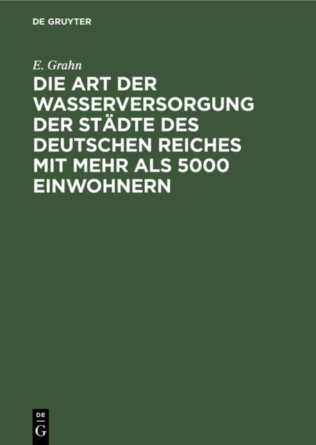 Die Art Der Wasserversorgung Der Stadte Des Deutschen Reiches Mit Mehr ALS 5000 Einwohnern