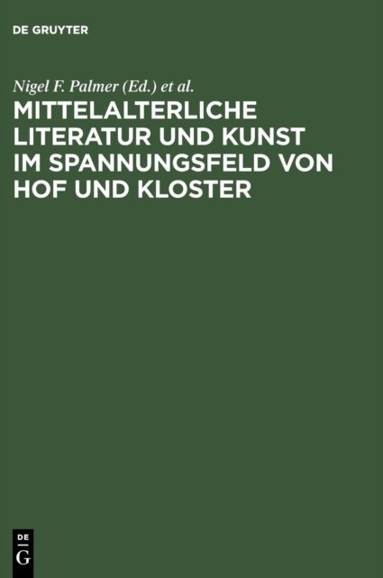 Mittelalterliche Literatur Und Kunst Im Spannungsfeld Von Hof Und Kloster