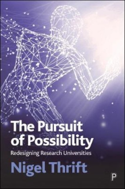 The Pursuit of Possibility – Redesigning Research Universities