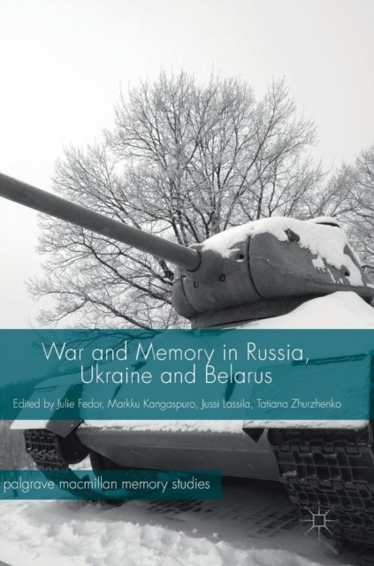 War and Memory in Russia, Ukraine and Belarus