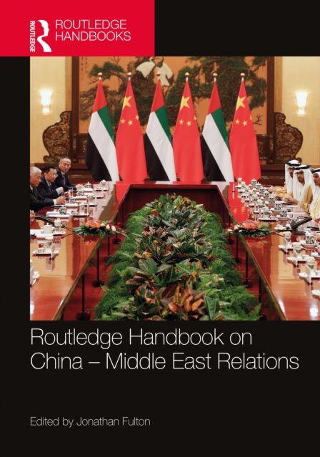 Routledge Handbook on China?Middle East Relations
