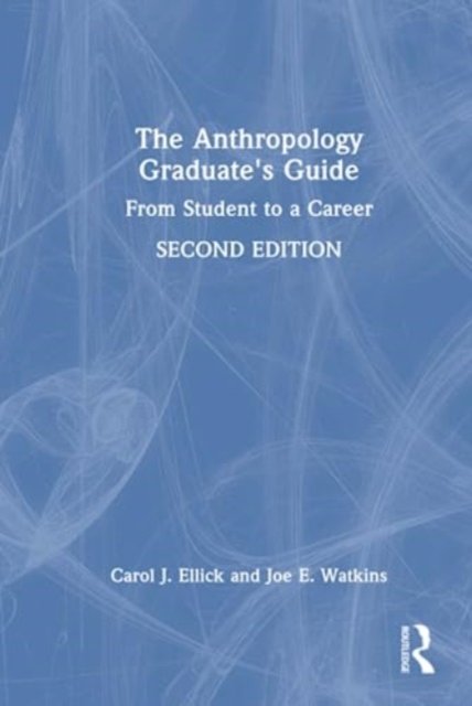 The Anthropology Graduate''s Guide