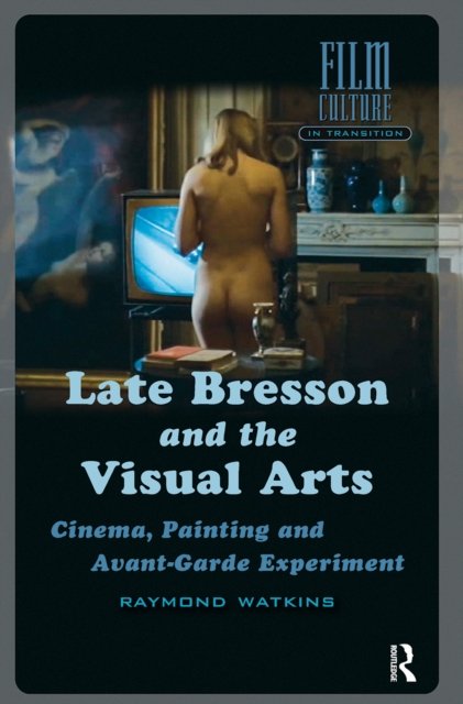 Late Bresson and the Visual Arts