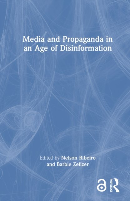 Media and Propaganda in an Age of Disinformation