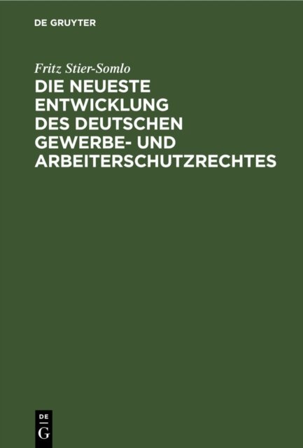 neueste Entwicklung des deutschen Gewerbe- und Arbeiterschutzrechtes