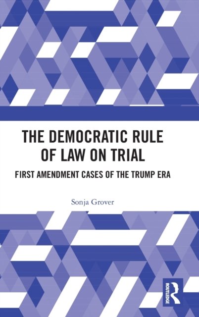 The Democratic Rule of Law on Trial