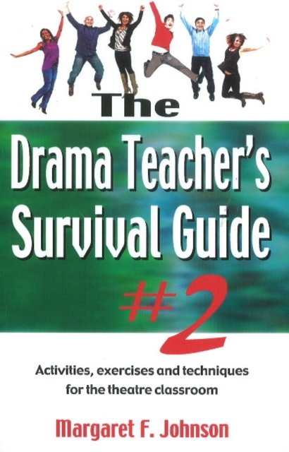 Drama Teacher''s Survival Guide II