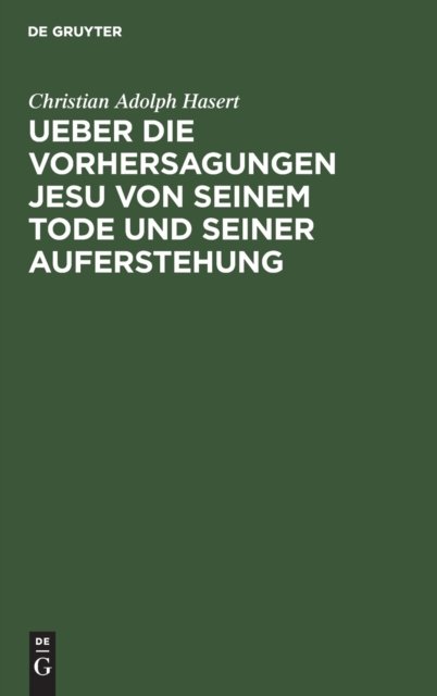 Ueber Die Vorhersagungen Jesu Von Seinem Tode Und Seiner Auferstehung