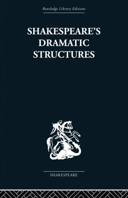 Shakespeare''s Dramatic Structures