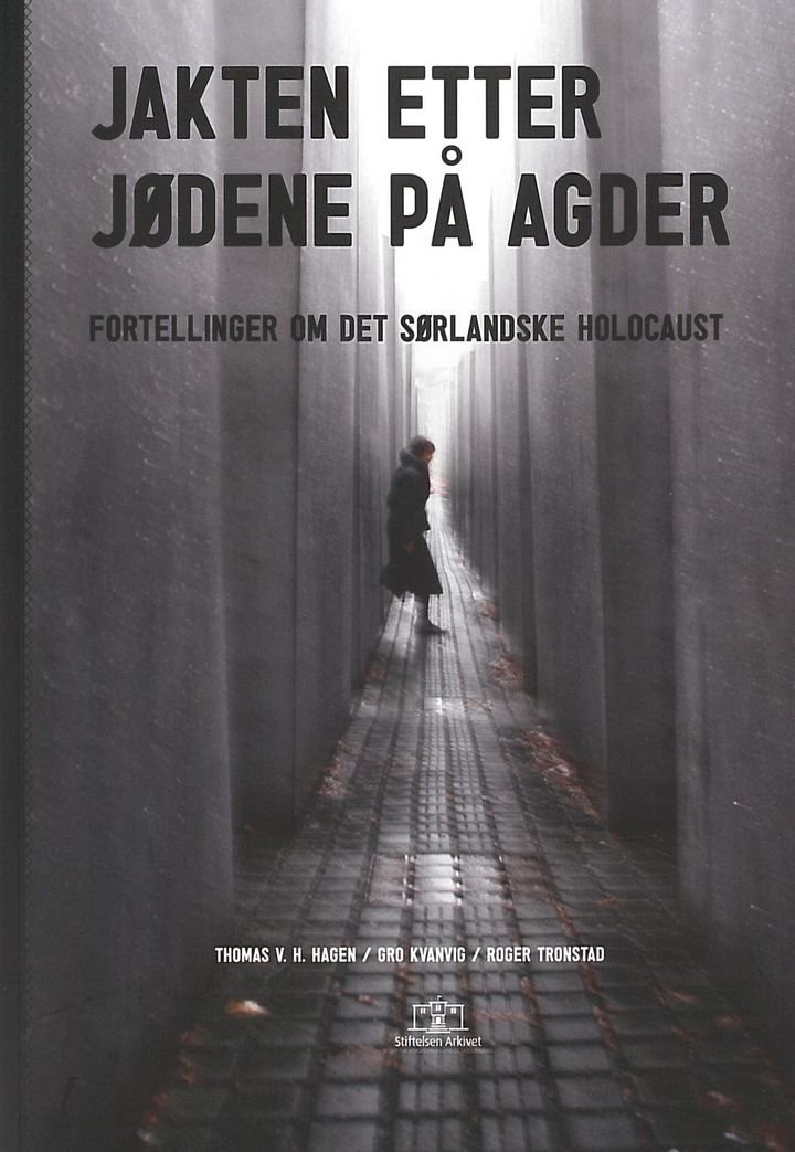 Jakten etter jødene på Agder - fortellinger om det sørlandske holocaust