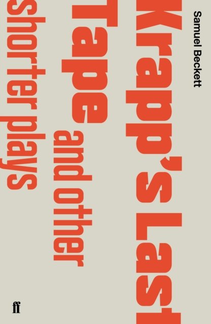 Krapp''s Last Tape and Other Shorter Plays