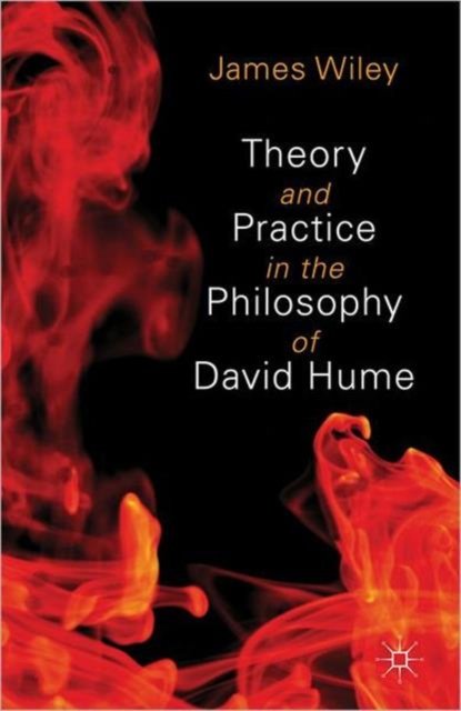 Theory and Practice in the Philosophy of David Hume