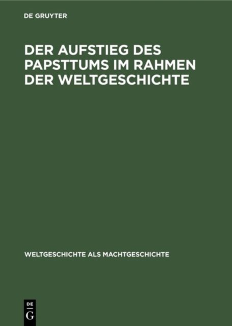 Der Aufstieg Des Papsttums Im Rahmen Der Weltgeschichte