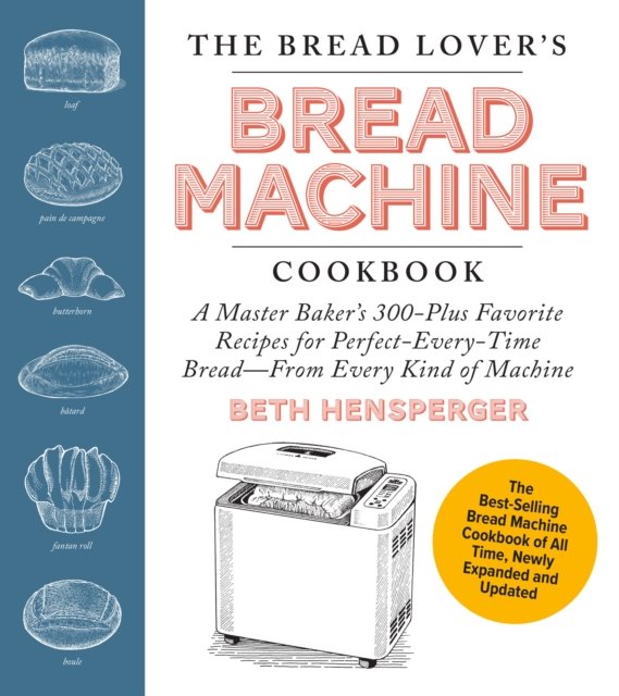 The Bread Lover''s Bread Machine Cookbook, Newly Expanded and Updated