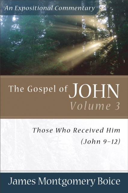 The Gospel of John – Those Who Received Him (John 9–12)