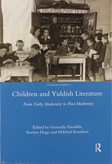 Children and Yiddish Literature from Early Modernity to Post-modernity