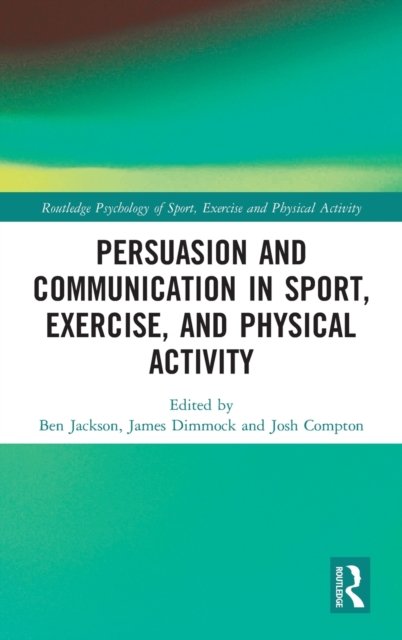 Persuasion and Communication in Sport, Exercise, and Physical Activity