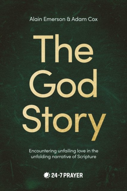The God Story – Encountering Unfailing Love in the Unfolding Narrative of Scripture
