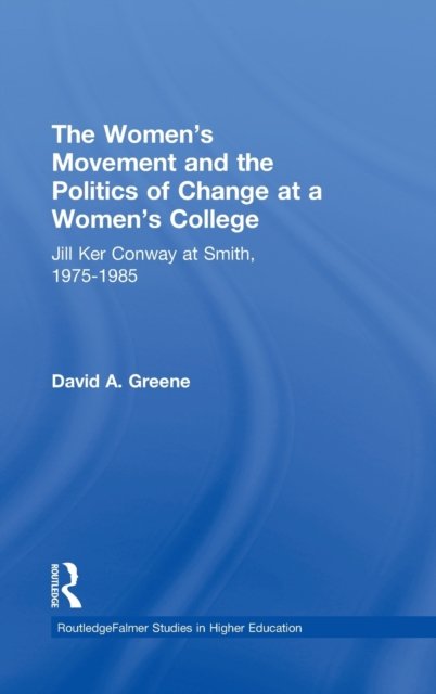 The Women's Movement and the Politics of Change at a Women's College