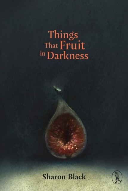 Things That Fruit in Darkness