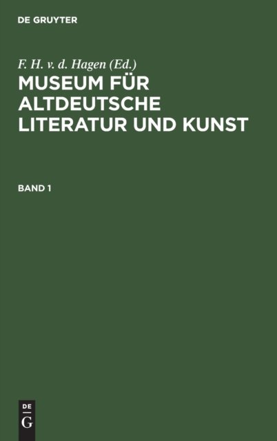 Museum Fur Altdeutsche Literatur Und Kunst. Band 1