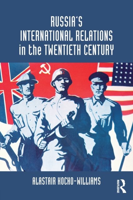 Russia''s International Relations in the Twentieth Century