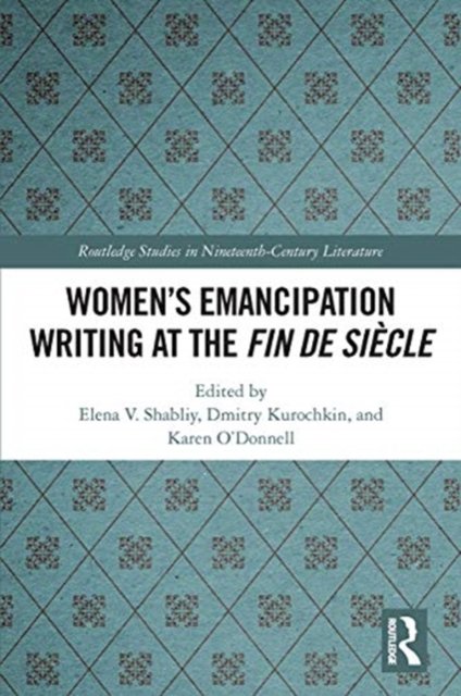 Women''s Emancipation Writing at the Fin De Siecle