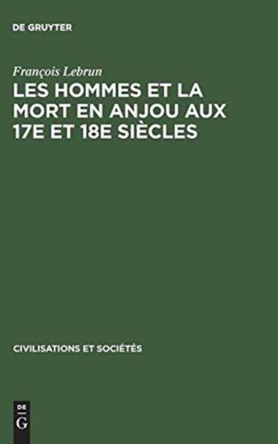 Les hommes et la mort en Anjou aux 17e et 18e siecles