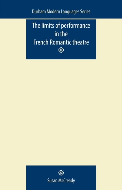 The limits of performance in the French Romantic theatre