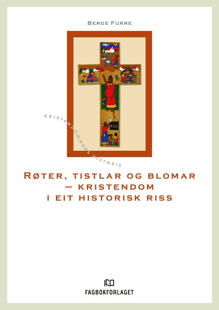 Røter, tistlar og blomar - kristendom i eit historisk riss