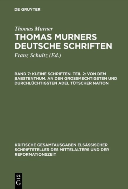 Kleine Schriften. Teil 2: Von Dem Babstenthum. an Den Grossmechtigsten Und Durchluchtigsten Adel Tutscher Nation