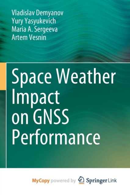 Space Weather Impact on GNSS Performance