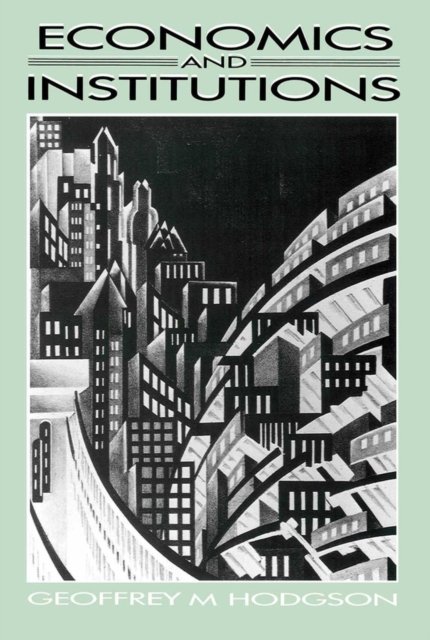 Economics and Institutions – A Manifesto for a Modern Institutional Economics