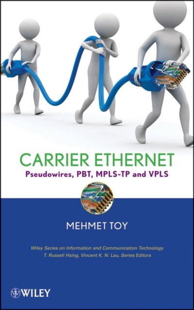 Networks and Services – Carrier Ethernet, PBT, MPLS–TP and VPLS