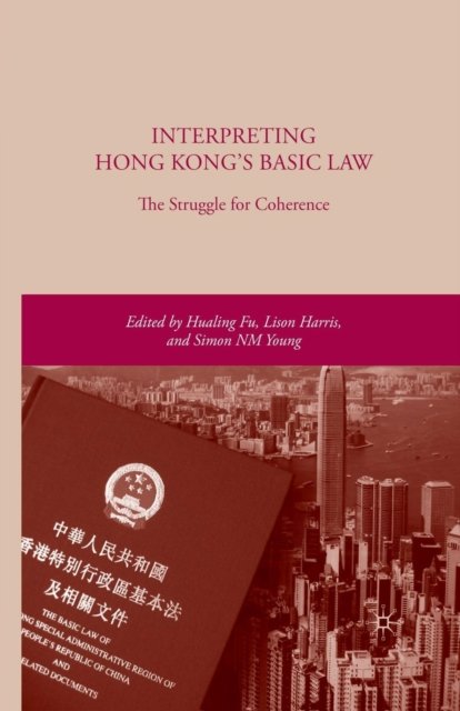 Interpreting Hong Kong’s Basic Law: The Struggle for Coherence