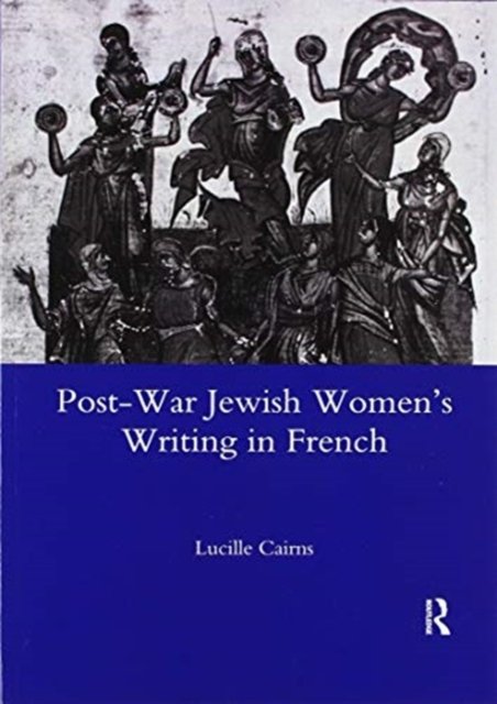 Post-war Jewish Women''s Writing in French