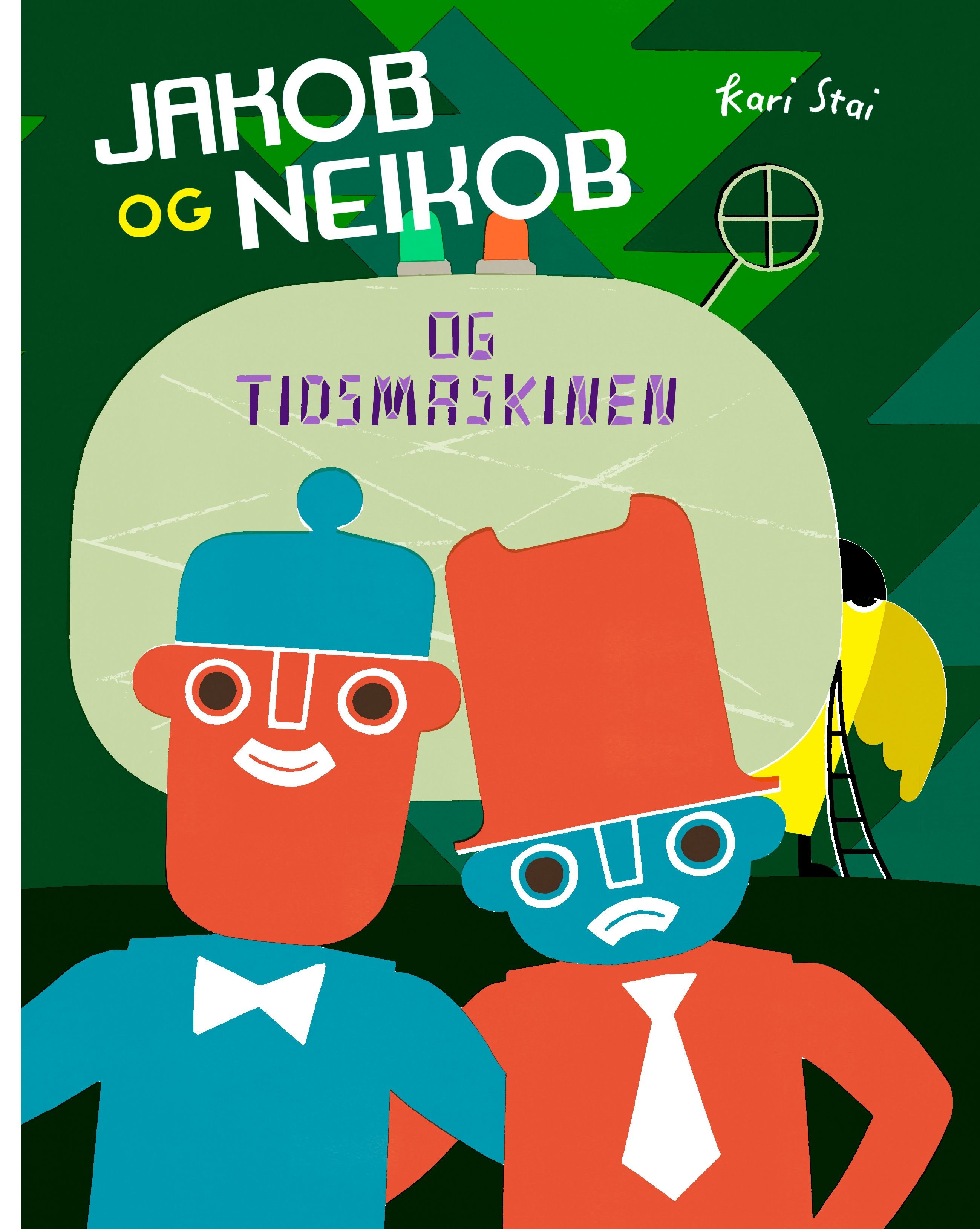 Jakob og Neikob og tidsmaskinen av Kari Stai