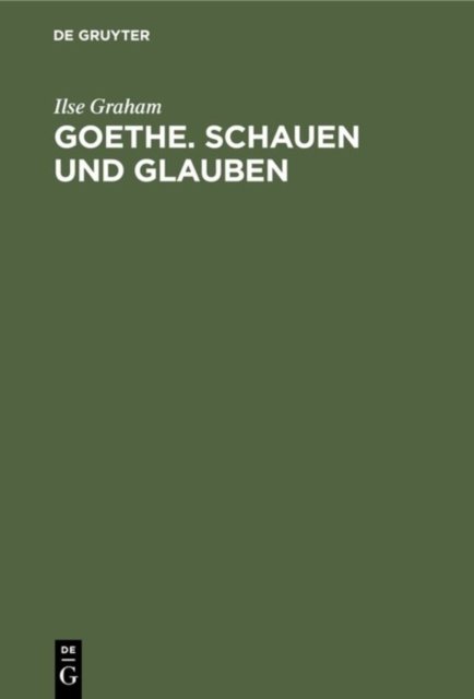 Goethe. Schauen Und Glauben