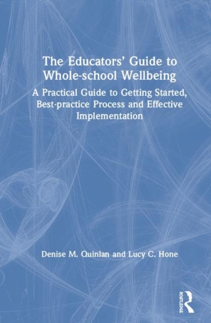 The Educators’ Guide to Whole-school Wellbeing