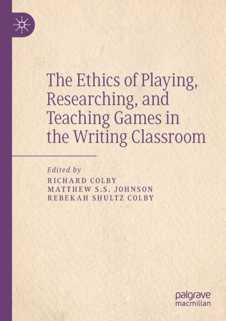 The Ethics of Playing, Researching, and Teaching Games in the Writing Classroom